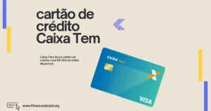 Caixa Tem lança cartão de crédito com R$ 800 de limite disponível; Veja como solicitar